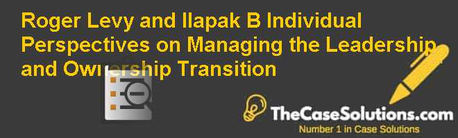 Roger Levy and Ilapak (B): Individual Perspectives on Managing the Leadership and Ownership Transition Case Solution